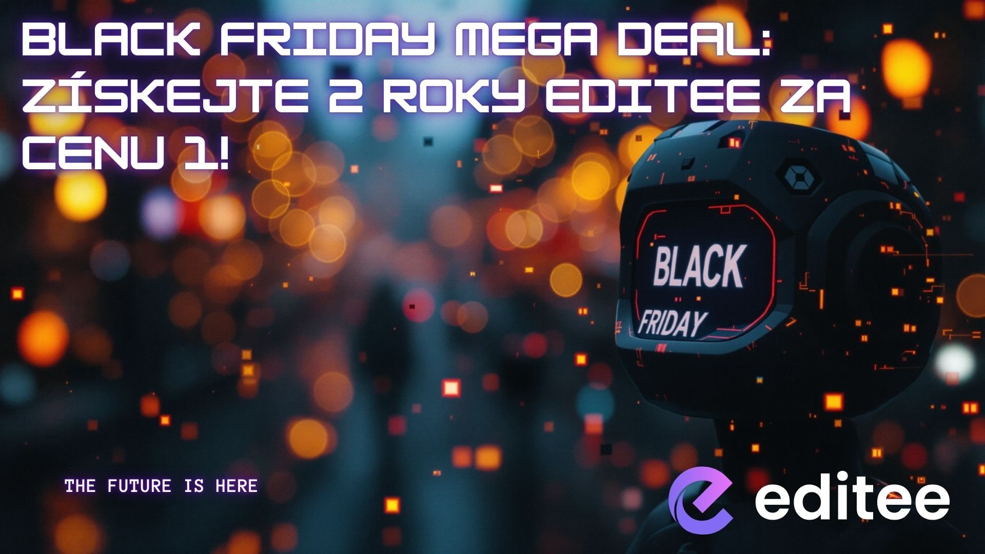 🔥 Black Friday Mega Deal: Získejte 2 roky Editee za cenu 1! 🚀