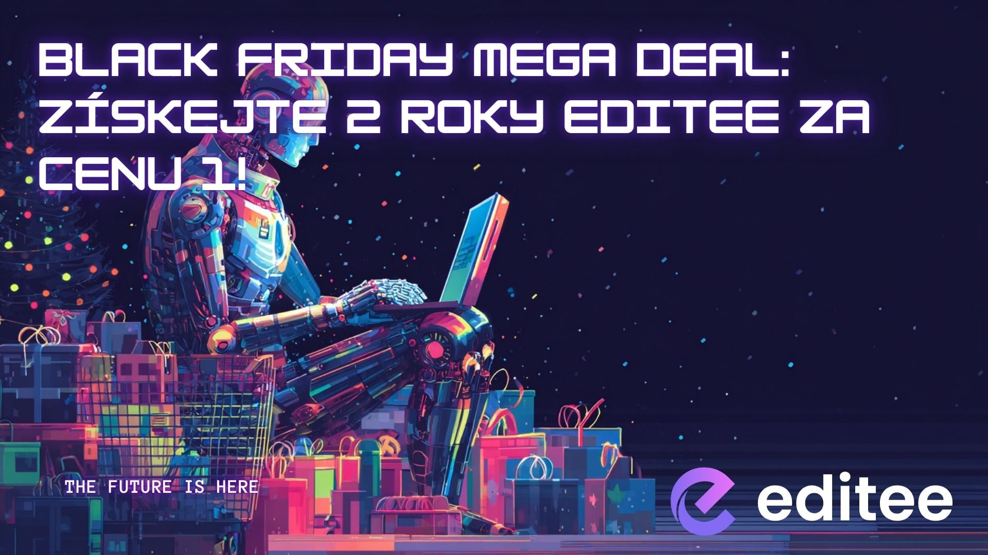 Black Friday Mega Deal: Získejte 2 roky Editee za cenu 1! 🚀