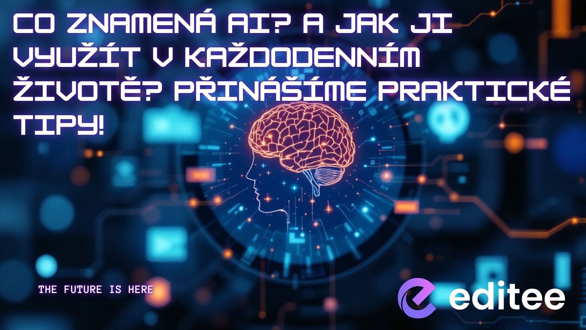 Co znamená AI? A jak ji využít v každodenním životě? Přinášíme praktické tipy!