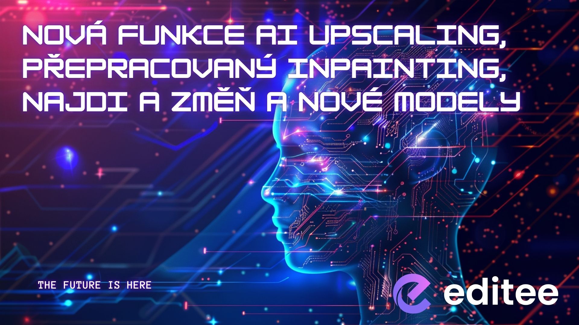 Nová funkce AI Upscaling, přepracovaný inpainting, najdi a změň a nové modely
