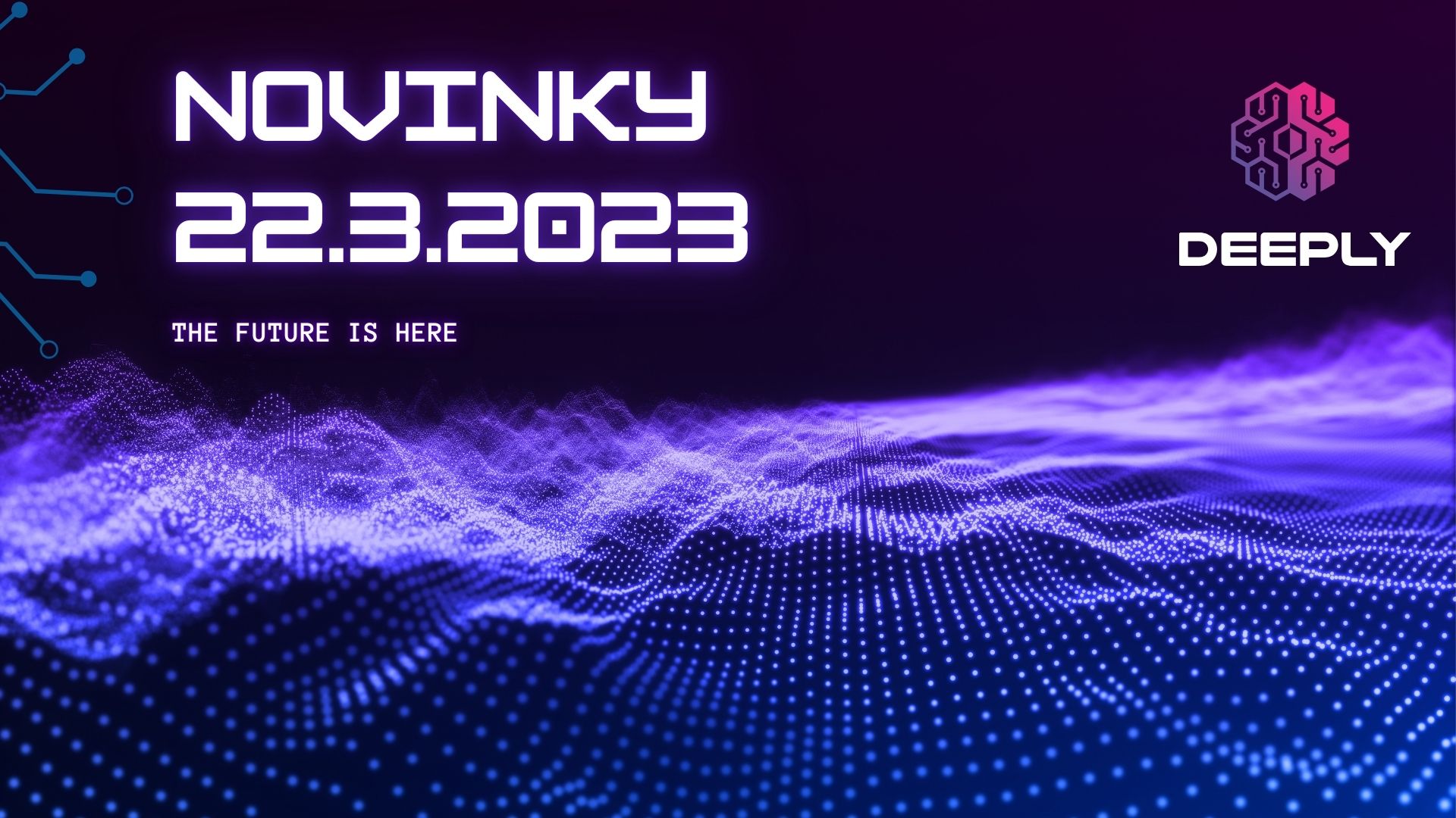 Novinky Deeply - 22.3.2023 - Co je nového v naší umělé inteligenci (AI), co jsme přinesli a tento týden nasadíme?