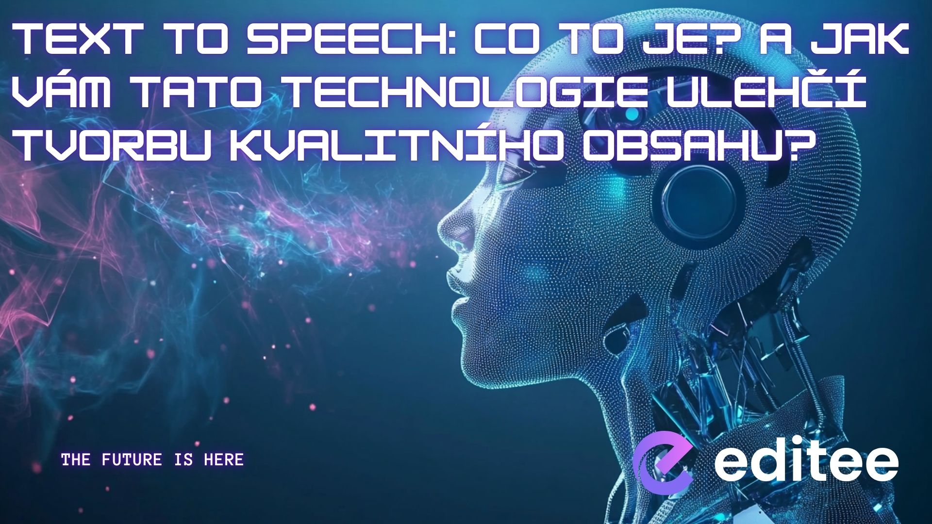 Text to speech: Co to je? A jak vám tato technologie ulehčí tvorbu kvalitního obsahu?